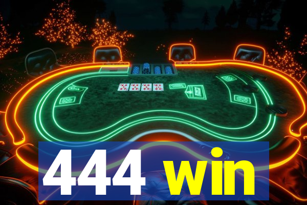 444 win